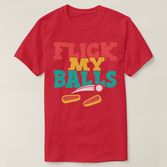 Camiseta Flick My Balls Funny Pinball 1 (Diseño del anverso)