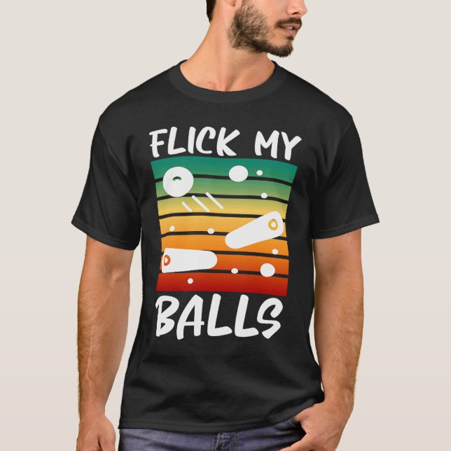 Camiseta Flick My Balls Retro Flipping Ball Chiste Pinball  (Anverso)