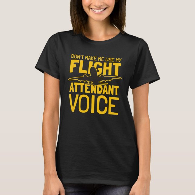 Camiseta Flight Attendant Don t Make Me Use My Flight Atten (Anverso)