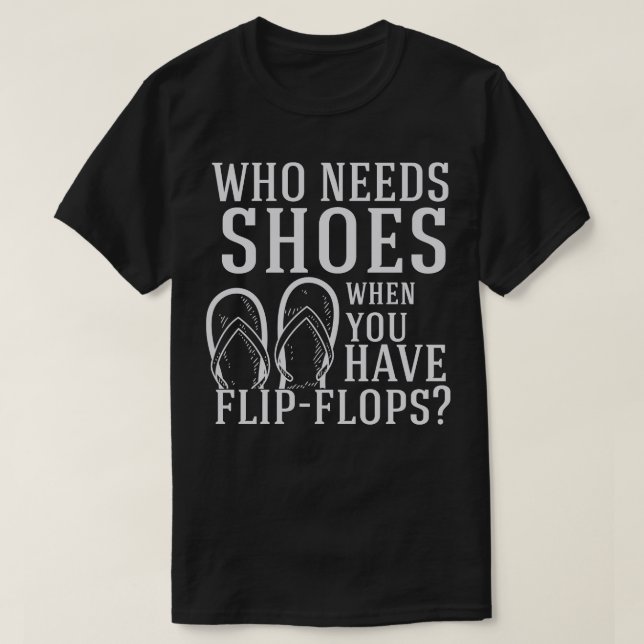 Camiseta Flip Flops que necesita zapatos (Diseño del anverso)