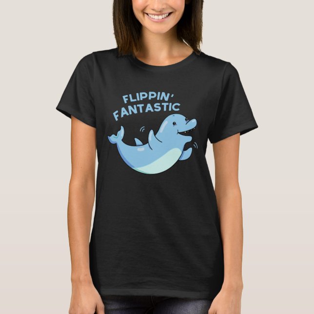 Camiseta Flippin Fantastic Funny Dolphin Pun Dark BG (Anverso)