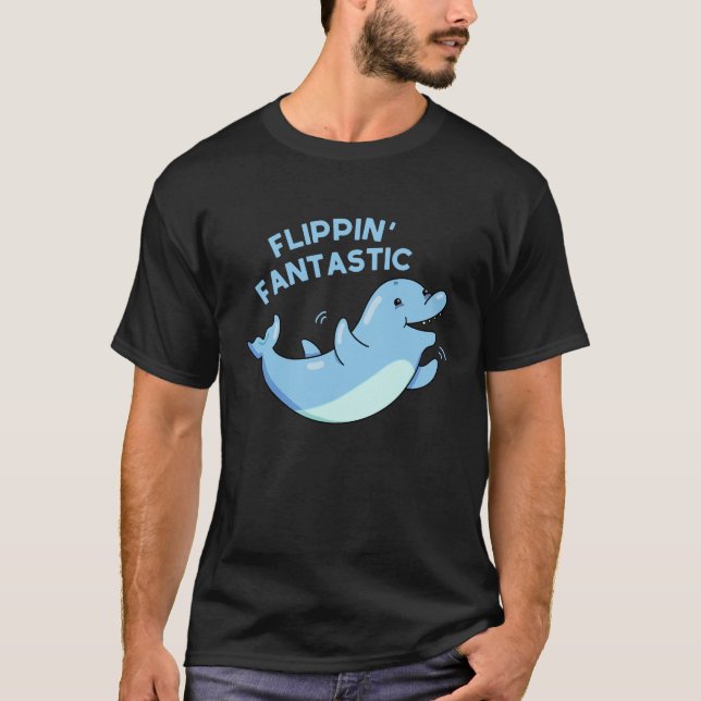 Camiseta Flippin Fantastic Funny Dolphin Pun Dark BG (Anverso)