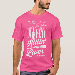 Camiseta Floatin On the River Killin My Hver Funny Camping