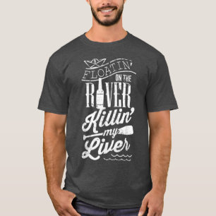Camiseta Floatin On the River Killin My Hver Funny Camping