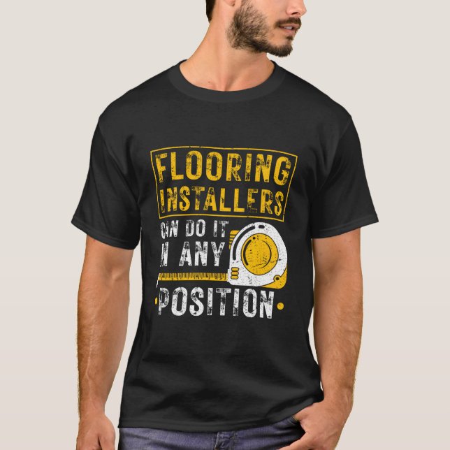 Camiseta Flooring Installer Any Position Floor Installation (Anverso)