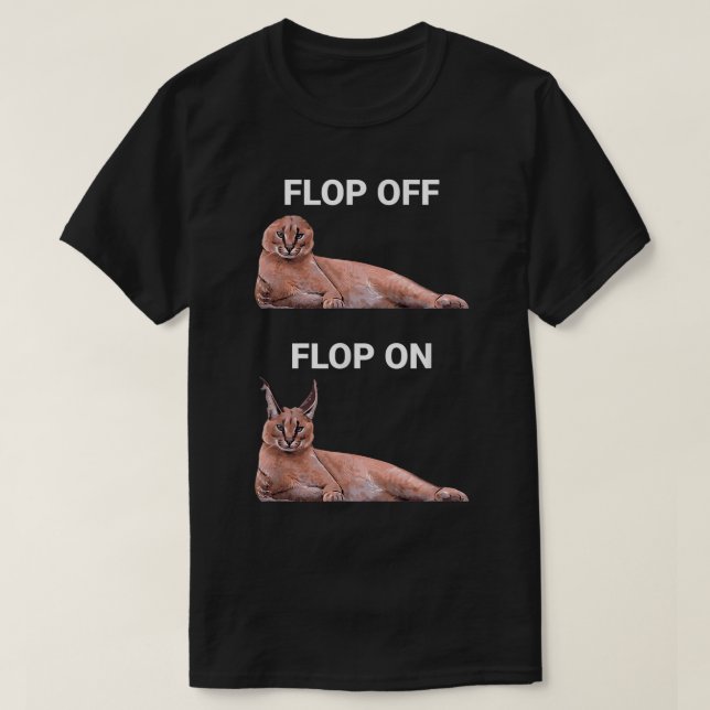 Camiseta Flop Off Flop On Caracal Cat Meme Design (Diseño del anverso)