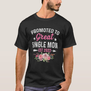 Camiseta Flor Promovida A La Madre Soltera 2022 Día De La M