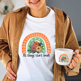 Camiseta Flor silvestre todas las cosas empiezan pequeño ar