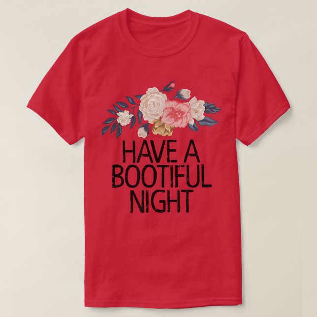 Camiseta Floral Flowers Funny Sarcastic Have A Bootiful Nig (Diseño del anverso)