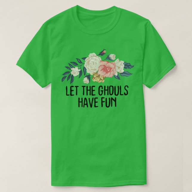 Camiseta Floral Funny Let the ghouls have fun  (Diseño del anverso)