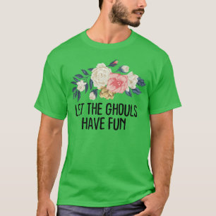 Camiseta Floral Funny Let the ghouls have fun