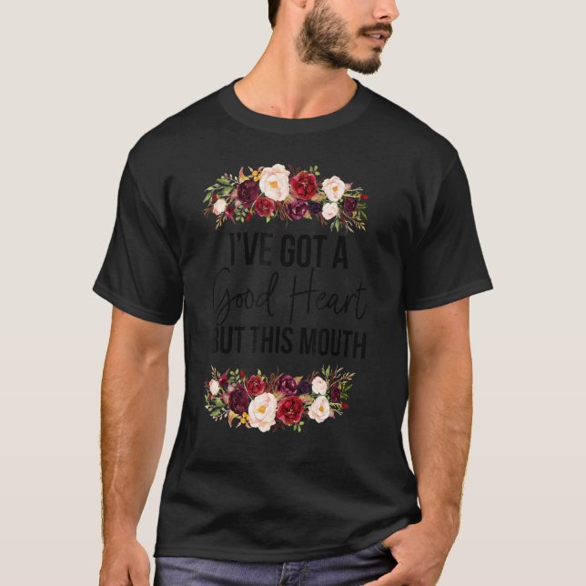 Camiseta Floral I Have A Good Heart But This Mouth Sarcasti (Anverso)