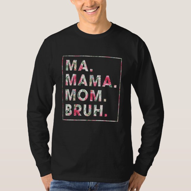 Camiseta Floral Ma Mama Mom Bruh Mother Mommy (Anverso)