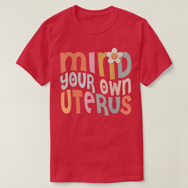 Camiseta Floral mente sus propias uterinas uterinas reprodu (Diseño del anverso)