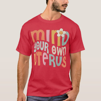 Camiseta Floral mente sus propias uterinas uterinas reprodu