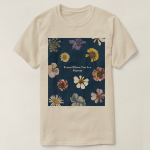 Camiseta Florece Donde Estás Plantado Estética Floral Posit
