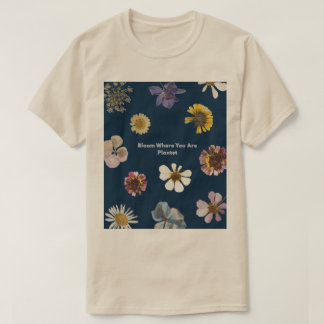 Camiseta Florece Donde Estás Plantado Estética Floral Posit