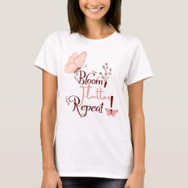 Camiseta Florece, revolotea, repite!