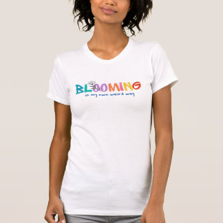 Camiseta Florecer A Mi Propia Vía Extraña