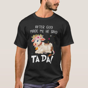 Camiseta Flores de vaquilla linda Mujeres Dios me hizo Dijo