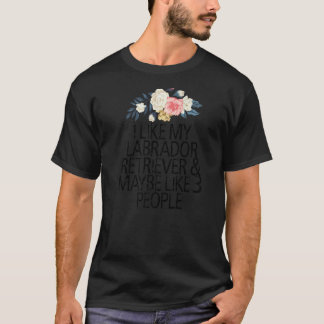Camiseta Flores Florales, Me Gusta Mi Labrador Retriever &