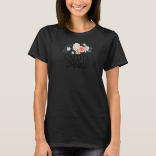 Camiseta Flores florales Sarcásticas Cinco De Drinko