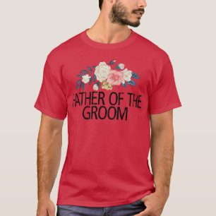 Camiseta Flores Florales Sarcásticas Funny Padre Del Groom