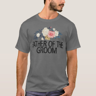 Camiseta Flores Florales Sarcásticas Funny Padre Del Groom