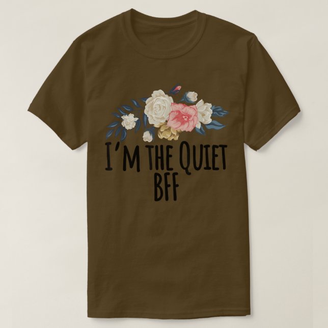 Camiseta Flores florales, yo soy el tranquilo BFF gracioso  (Diseño del anverso)