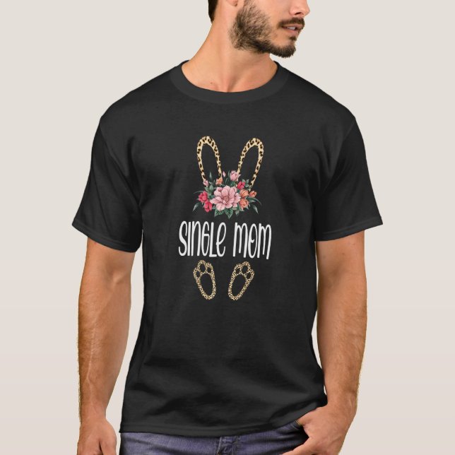 Camiseta Flores Leopard Single Mom Bunny Easter Day Cute W (Anverso)