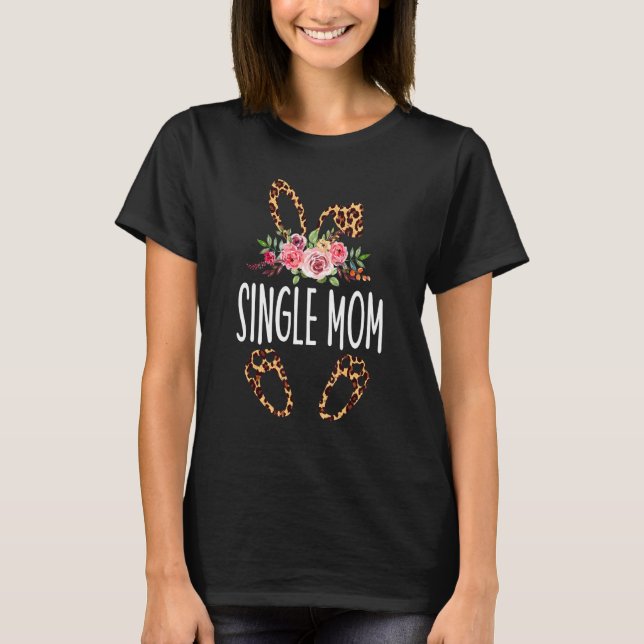 Camiseta Flores Leopard Single Mom Bunny Happy Easter Moth (Anverso)