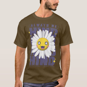 Camiseta Flores Sonrientes Siempre Sean Amables Motivacione