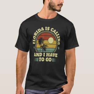 Camiseta Florida Es El Nativo Que Llama Y Tengo Que