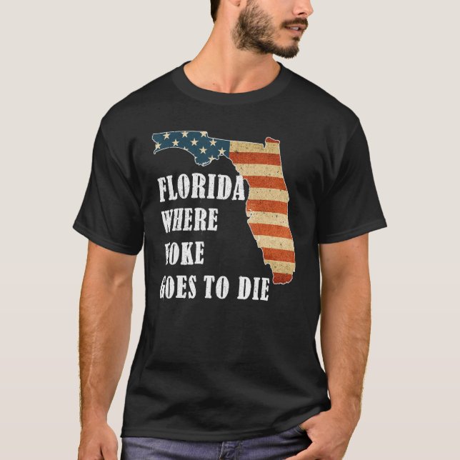 Camiseta Florida Is Where Woke Goes To Die, DeSantis Florid (Anverso)