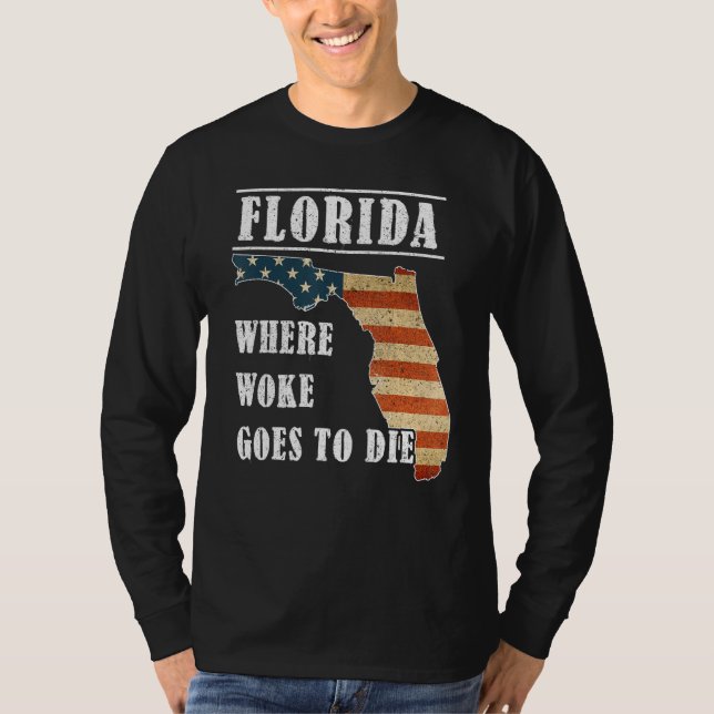 Camiseta Florida Is Where Woke Goes To Die DeSantis Florida (Anverso)