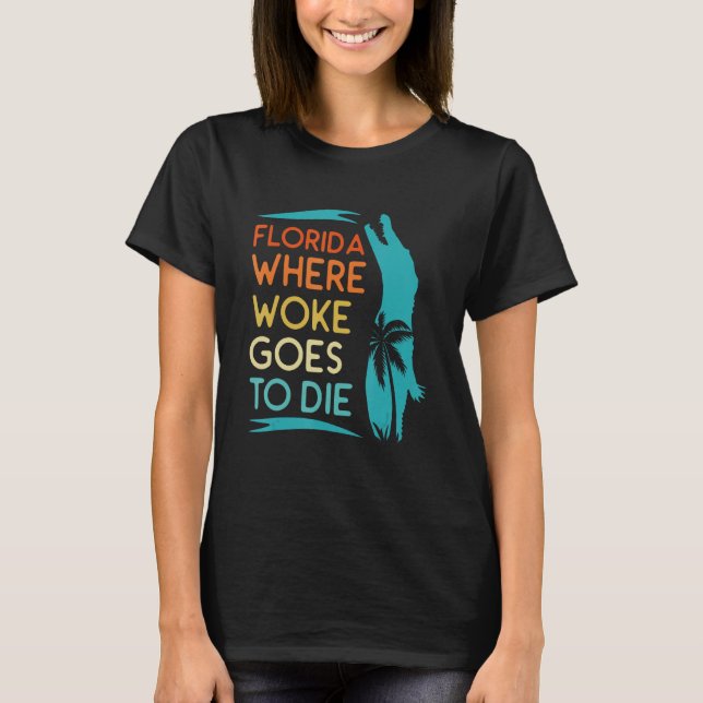 Camiseta Florida Is Where Woke Goes To Die  Men Women Retro (Anverso)