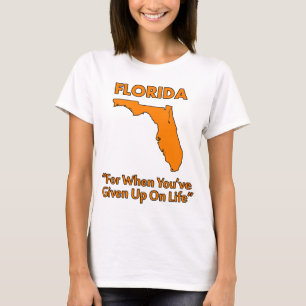 Camiseta Florida - Para cuando has renunciado a la vida