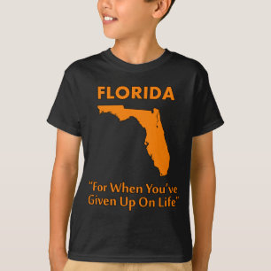 Camiseta Florida - Para cuando has renunciado a la vida
