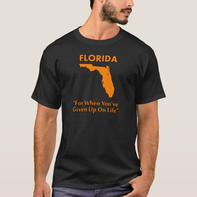Camiseta Florida - Para cuando has renunciado a la vida (Anverso)