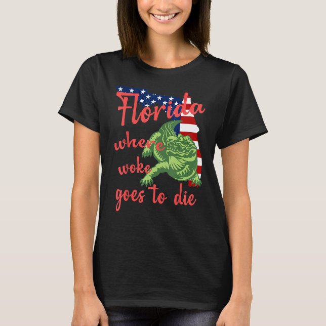 Camiseta Florida Where Woke Goes To Die American Flag And A (Anverso)