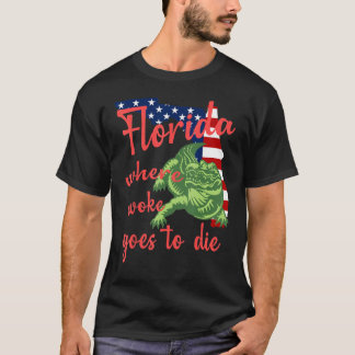 Camiseta Florida Where Woke Goes To Die American Flag And A