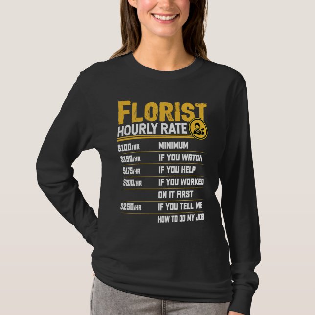 Camiseta Florist Hourly Rate  Floristry Flower Arranger Flo (Anverso)