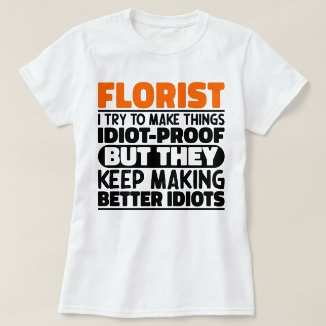 Camiseta Florista Trato De Hacer Las Cosas Divertidas Flori (Diseño del anverso)