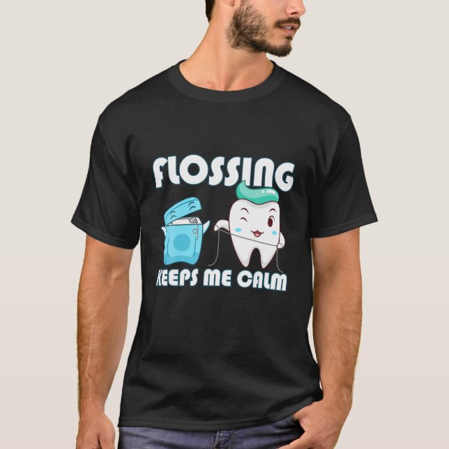 Camiseta Flossing Keeps Me Calm Dental Floss Teeth (Anverso)