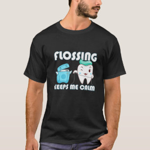 Camiseta Flossing Keeps Me Calm Dental Floss Teeth