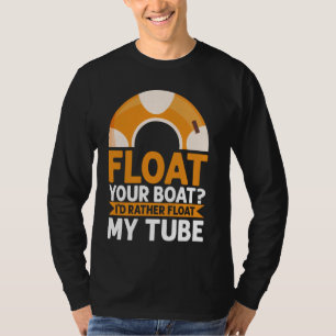 Camiseta Flota tu bote Iu2019d Más Bien Flota Mi río Tube