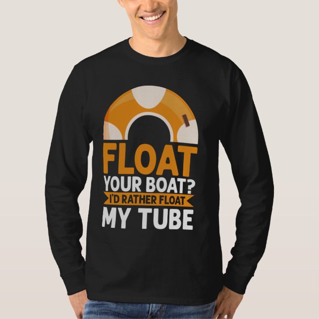 Camiseta Flota tu bote Iu2019d Más Bien Flota Mi río Tube (Anverso)