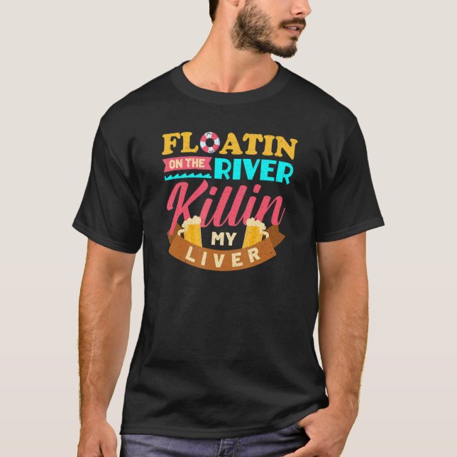 Camiseta Flotando el río que mata a mi cerveza de hígado fl (Anverso)