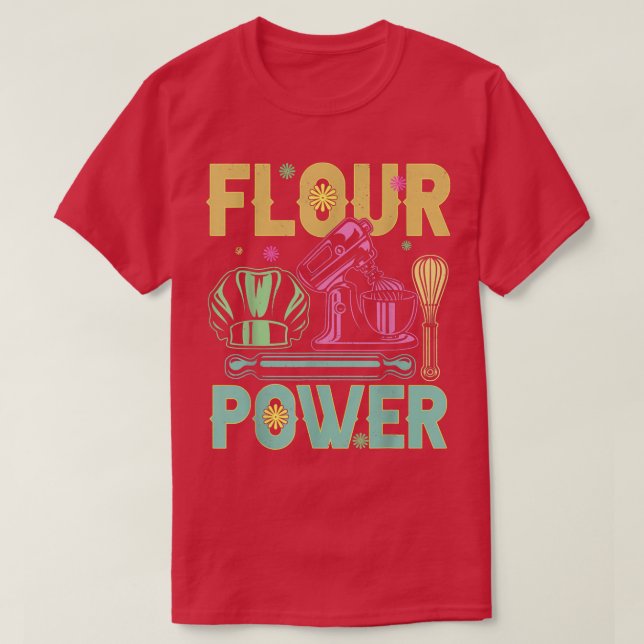 Camiseta Flour Power Bread Baking Funny Baking (Diseño del anverso)