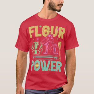 Camiseta Flour Power Bread Baking Funny Baking